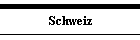 Schweiz